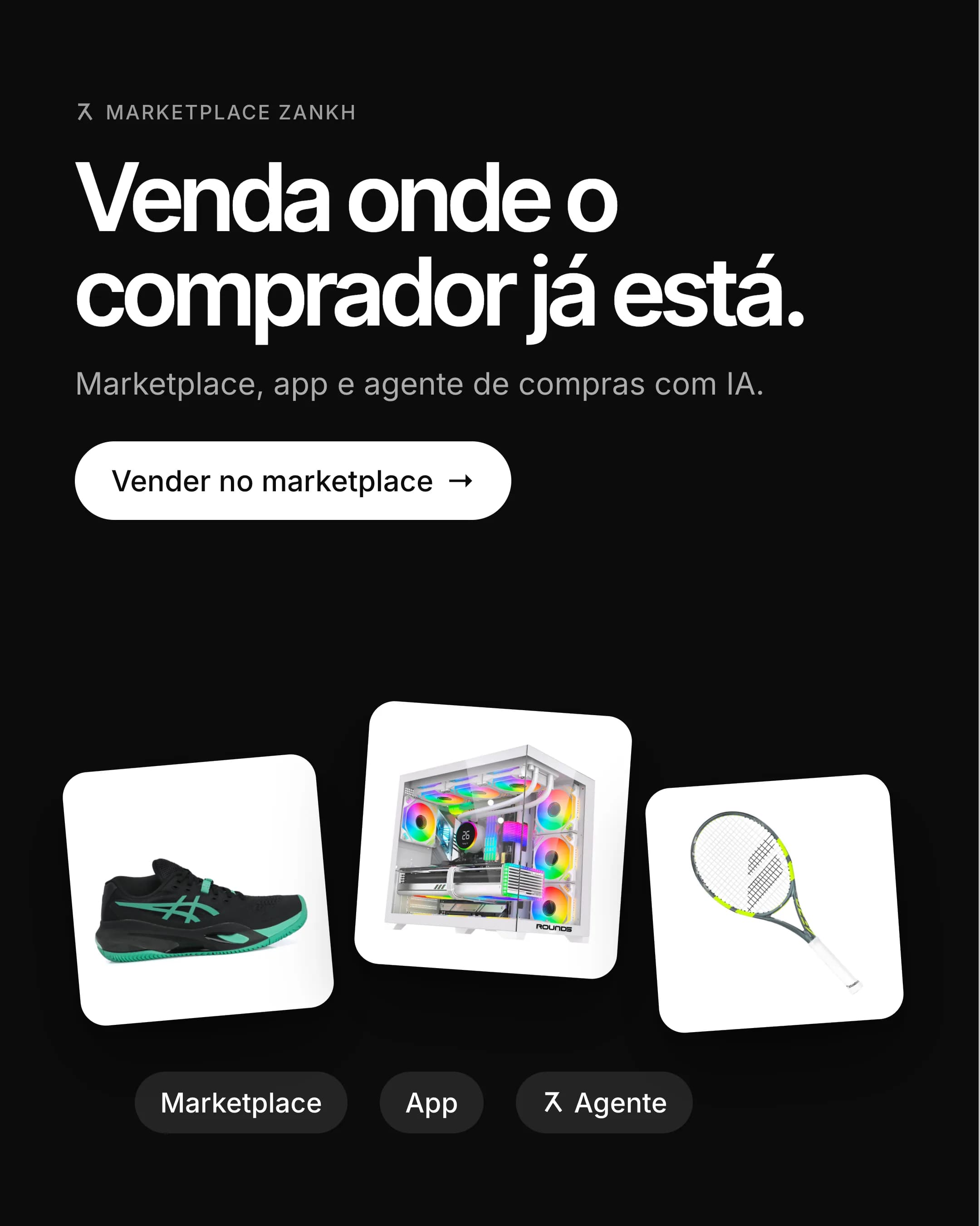 Venda onde o comprador já está: marketplace, app e agente de compras com IA.