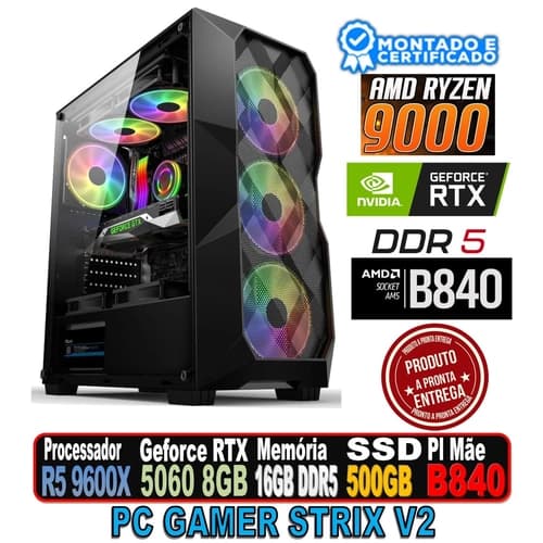 PC GAMER STRIX V2 RYZEN 5 9600X, RTX 5060 8GB ASUS, B840M, 16GB DDR5, SSD 500GB, FONTE 650W 80P, GB1710 RGB